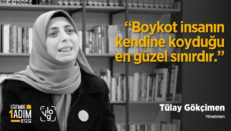 “Boykot insanın kendine koyduğu en güzel sınırdır.” | Tülay Gökçimen