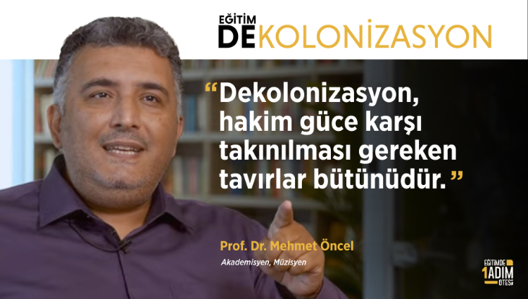 "Dekolonizasyon, hakim güce karşı takınılması gereken tavırlar bütünüdür." | Prof. Dr. Mehmet Öncel