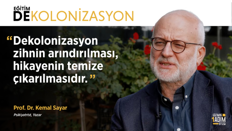 "Dekolonizasyon zihnin arındırılması, hikayenin temize çıkarılmasıdır." | Prof. Dr. Kemal Sayar