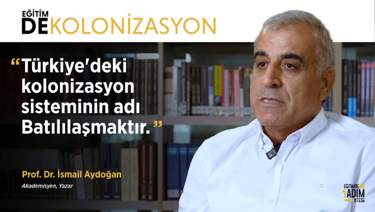 "Türkiye'deki kolonizasyon sisteminin adı Batılılaşmaktır" | Prof. Dr. İsmail Aydoğan