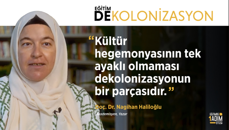"Kültür hegemonyasının tek ayaklı olmaması dekolonizasyonun bir parçasıdır." | Dr. Nagihan Haliloğlu